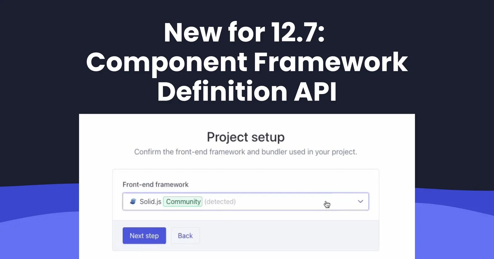 New for 12.7: Component Framework Definition API